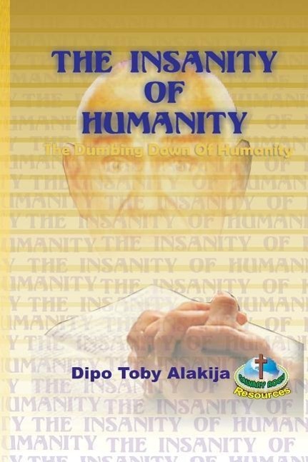 Vorderes Coverbild The Insanity Of Humanity: The Dumbing Down Of Humanity