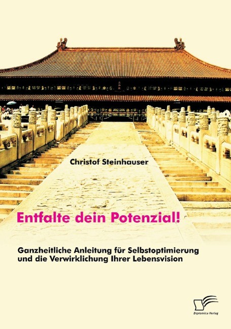 Vorderes Coverbild Entfalte dein Potenzial! Ganzheitliche Anleitung für Selbstoptimierung und die Verwirklichung Ihrer Lebensvision