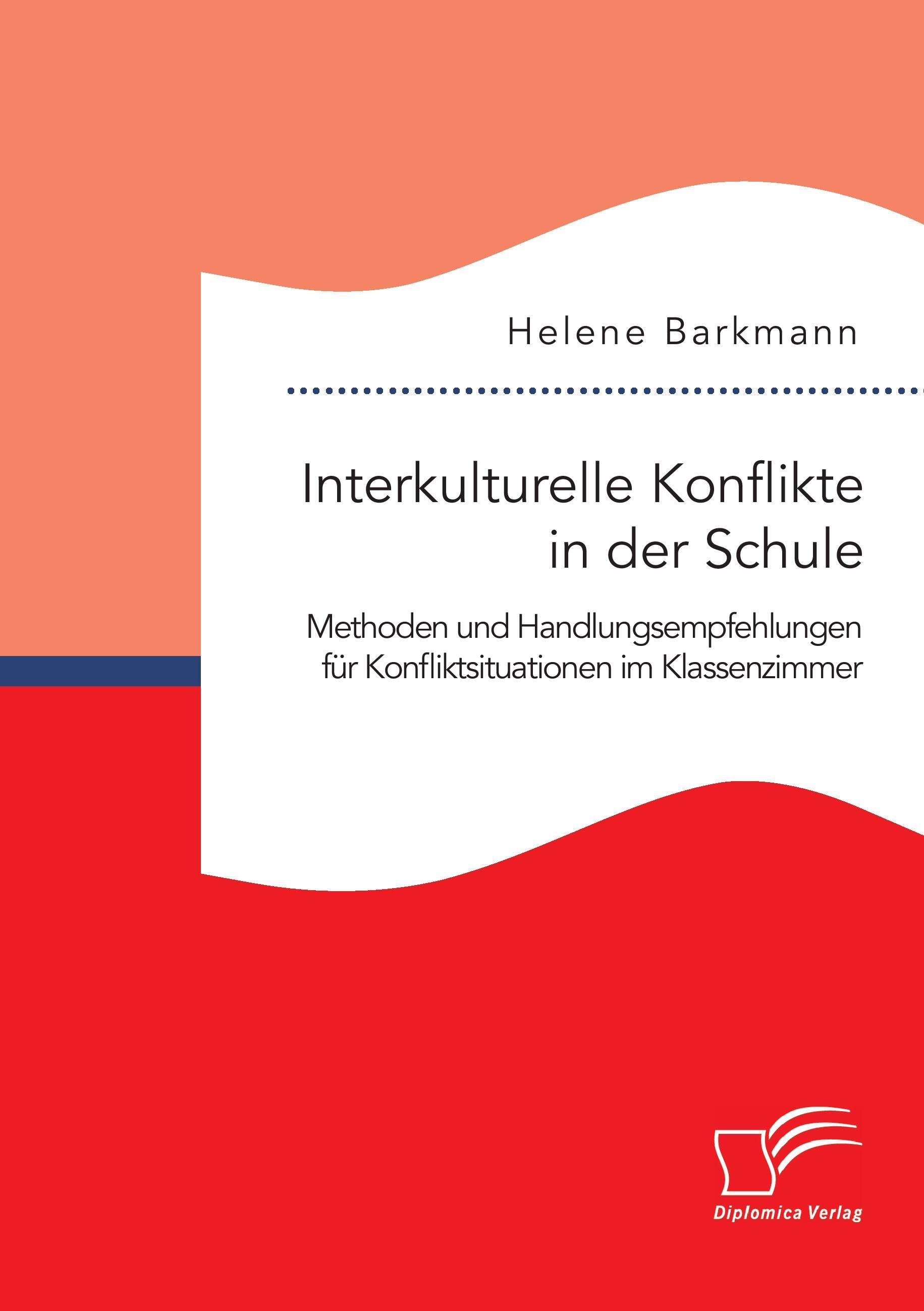Vorderes Coverbild Interkulturelle Konflikte in der Schule. Methoden und Handlungsempfehlungen für Konfliktsituationen im Klassenzimmer
