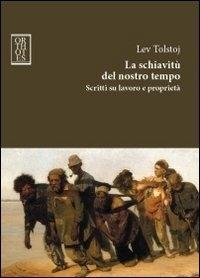 Vorderes Coverbild La schiavitù del nostro tempo. Scritti su lavoro e proprietà