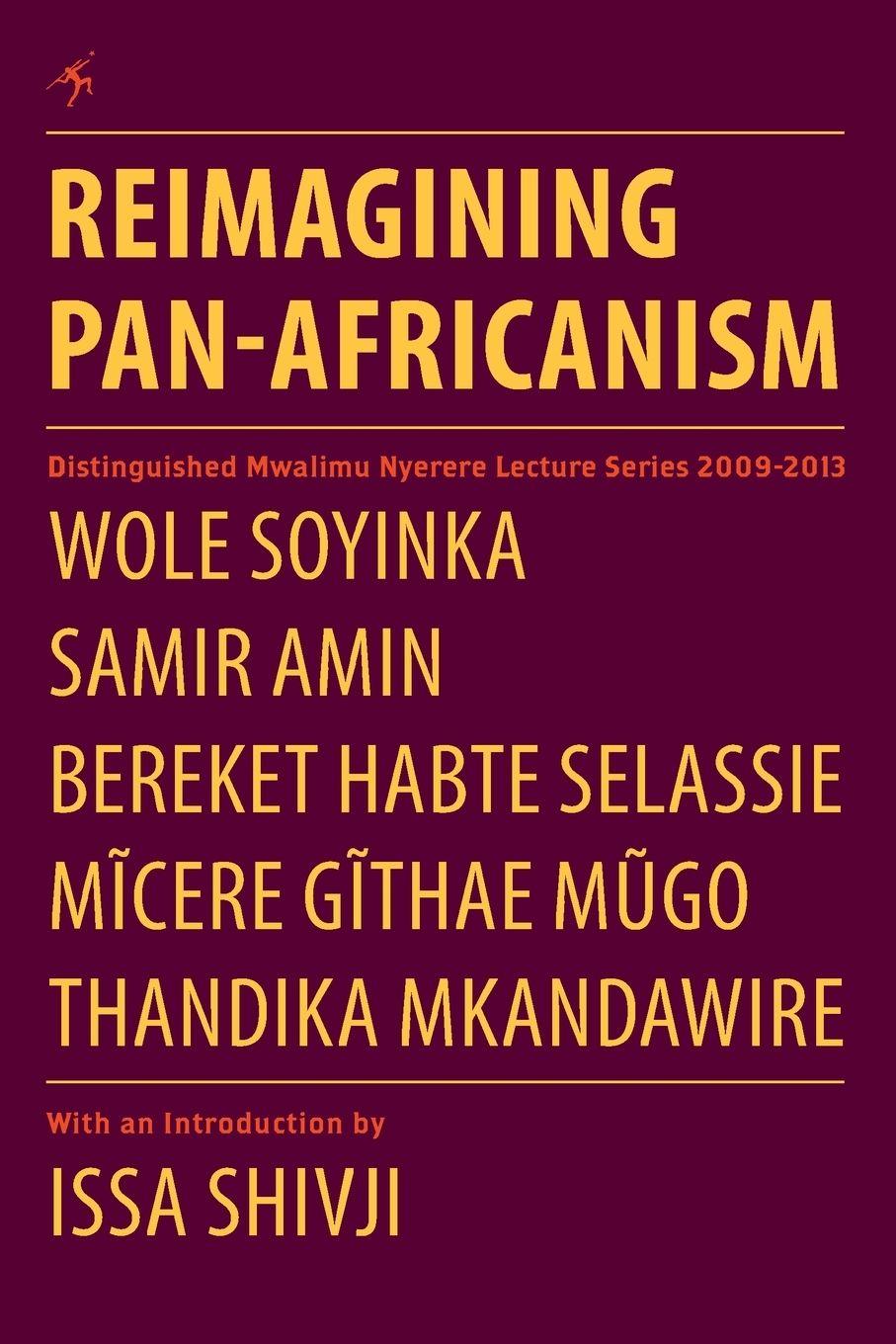 Vorderes Coverbild Reimagining Pan-Africanism. Distinguished Mwalimu Nyerere Lecture Series 2009-2013