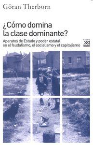 Vorderes Coverbild ¿Cómo domina la clase dominante? : aparatos de estado y poder estatal en el feudalismo, el socialismo y el capitalismo