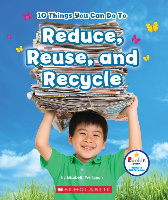 Vorderes Coverbild 10 Things You Can Do to Reduce, Reuse, and Recycle (Rookie Star: Make a Difference)