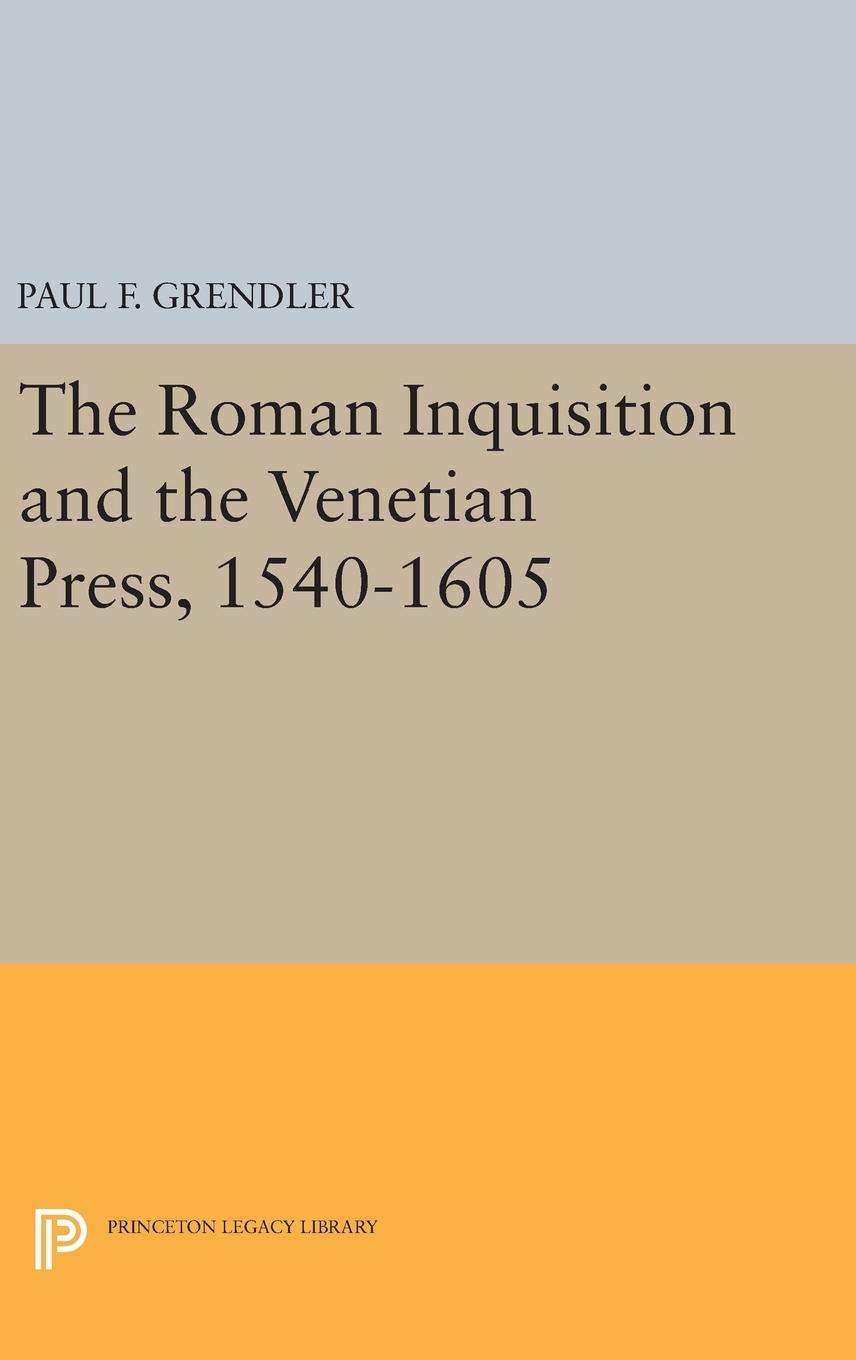 Vorderes Coverbild The Roman Inquisition and the Venetian Press, 1540-1605