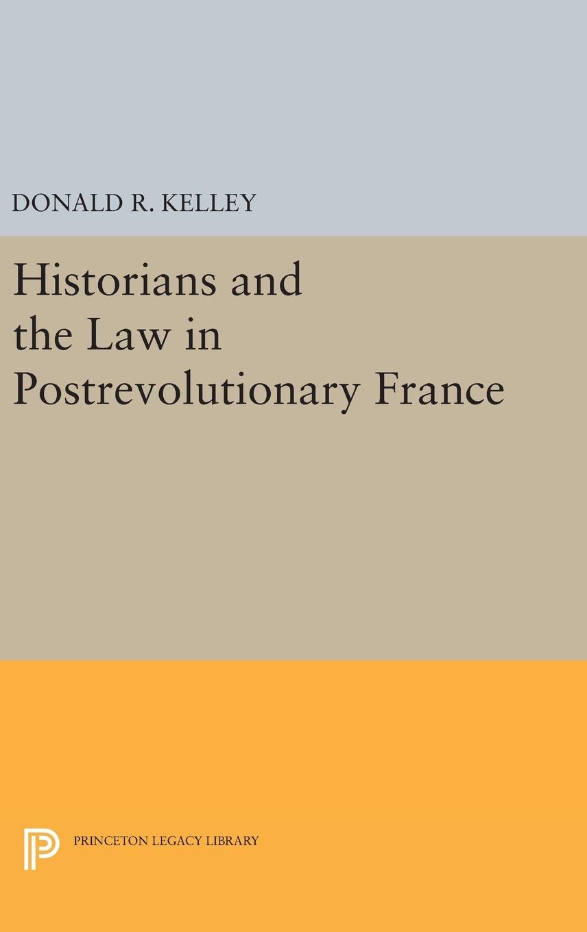 Vorderes Coverbild Historians and the Law in Postrevolutionary France
