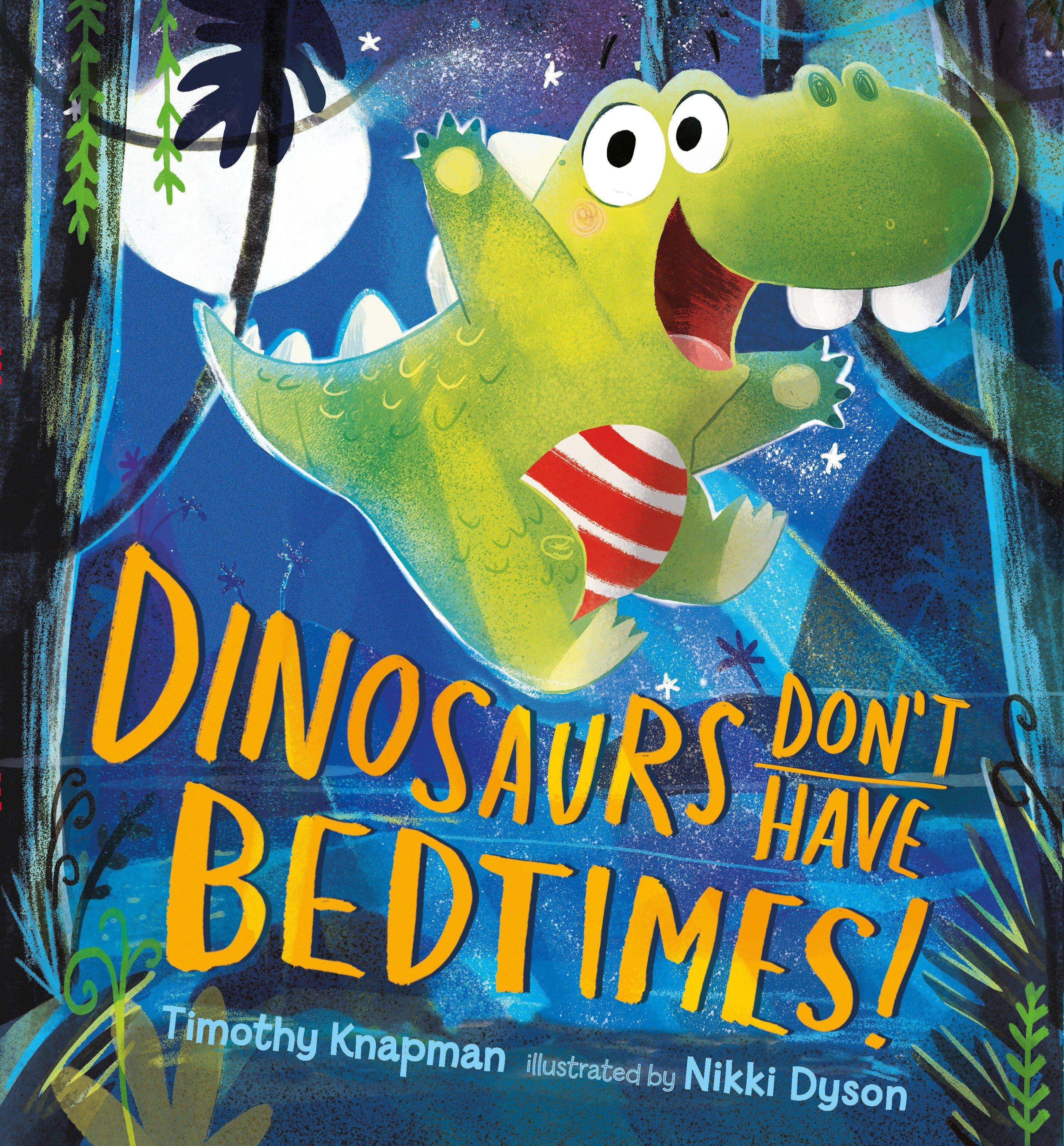 Vorderes Coverbild Dinosaurs Don't Have Bedtimes!