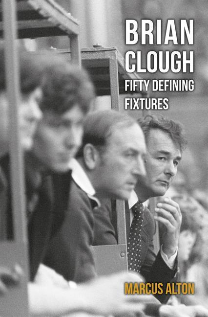 Vorderes Coverbild Brian Clough Fifty Defining Fixtures