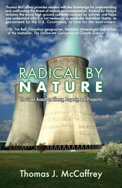 Vorderes Coverbild Radical by Nature: The Green Assault on Liberty, Property, and Prosperity