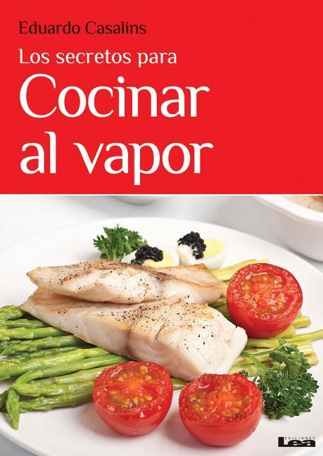 Vorderes Coverbild Los Secretos Para Cocinar Al Vapor