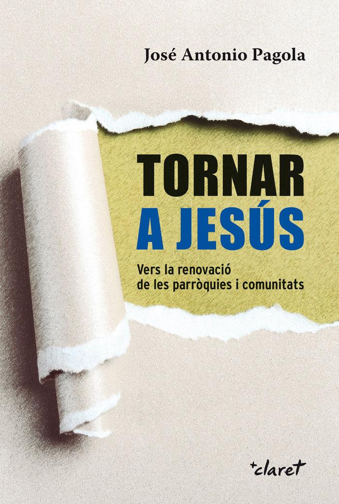 Vorderes Coverbild Tornar a Jesús : vers la renovació de les parròquies i comunitats
