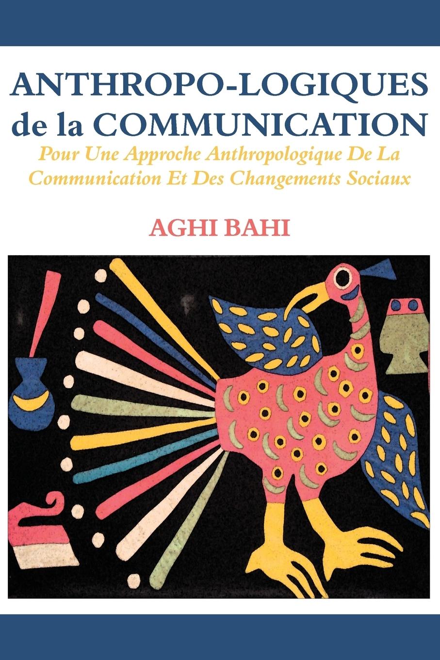 Vorderes Coverbild Anthropo-logiques de la Communication. Pour Une Approche Anthropologique De La Communication Et Des Changements Sociaux