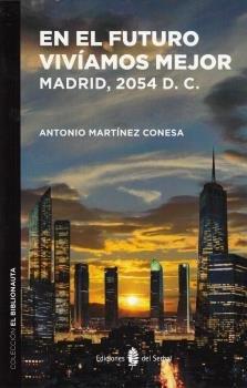 Vorderes Coverbild En el futuro vivíamos mejor : Madrid, 2054 d. C.