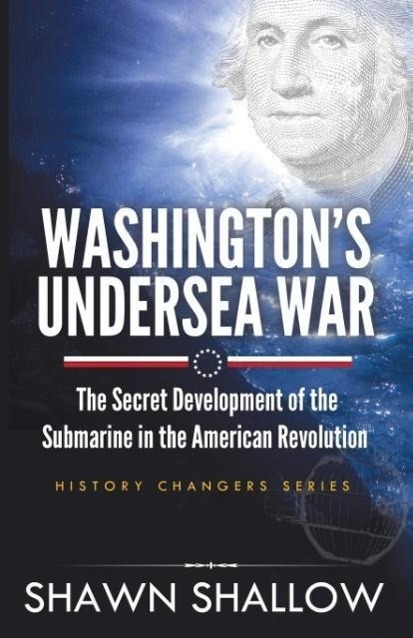 Vorderes Coverbild Washington's Undersea War: The Secret Development of the Submarine in the American Revolution