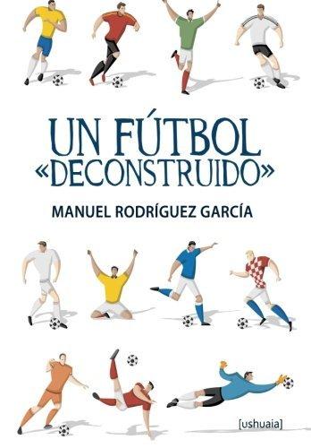 Vorderes Coverbild Un fútbol "deconstruido"