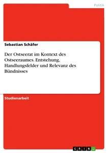 Vorderes Coverbild Der Ostseerat im Kontext des Ostseeraumes. Entstehung, Handlungsfelder und Relevanz des Bündnisses