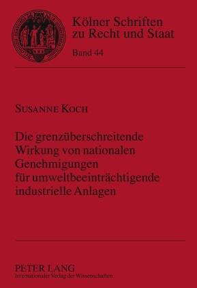 Vorderes Coverbild Die grenzüberschreitende Wirkung von nationalen Genehmigungen für umweltbeeinträchtigende industrielle Anlagen