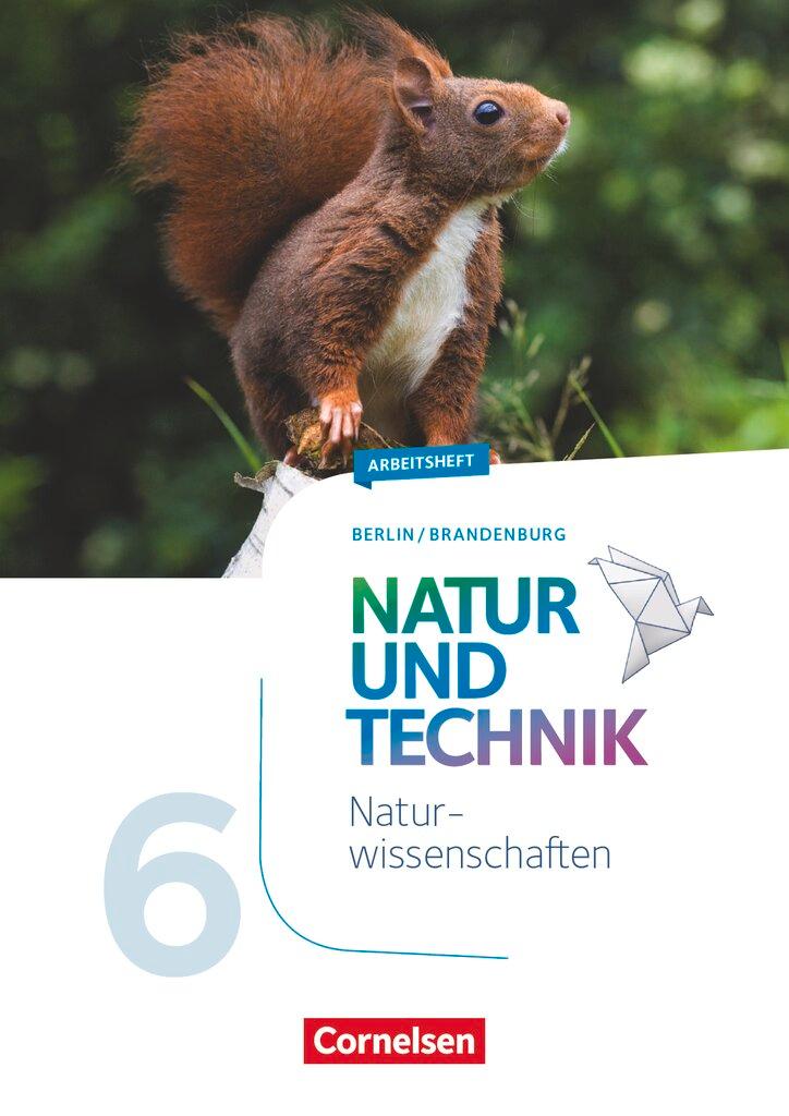 Vorderes Coverbild Natur und Technik 6. Schuljahr: Naturwissenschaften - Berlin/Brandenburg - Arbeitsheft