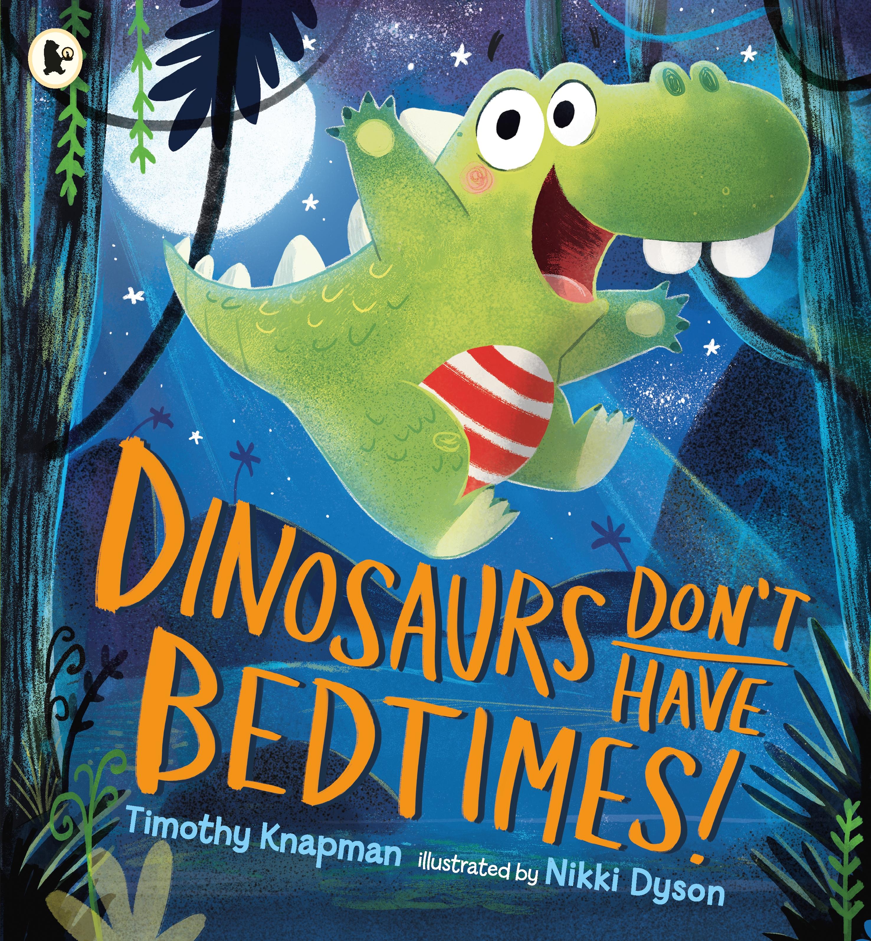 Vorderes Coverbild Dinosaurs Don't Have Bedtimes!