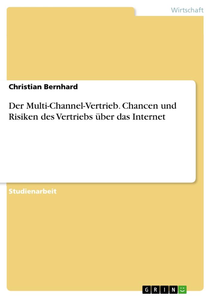 Vorderes Coverbild Der Multi-Channel-Vertrieb. Chancen und Risiken des Vertriebs über das Internet