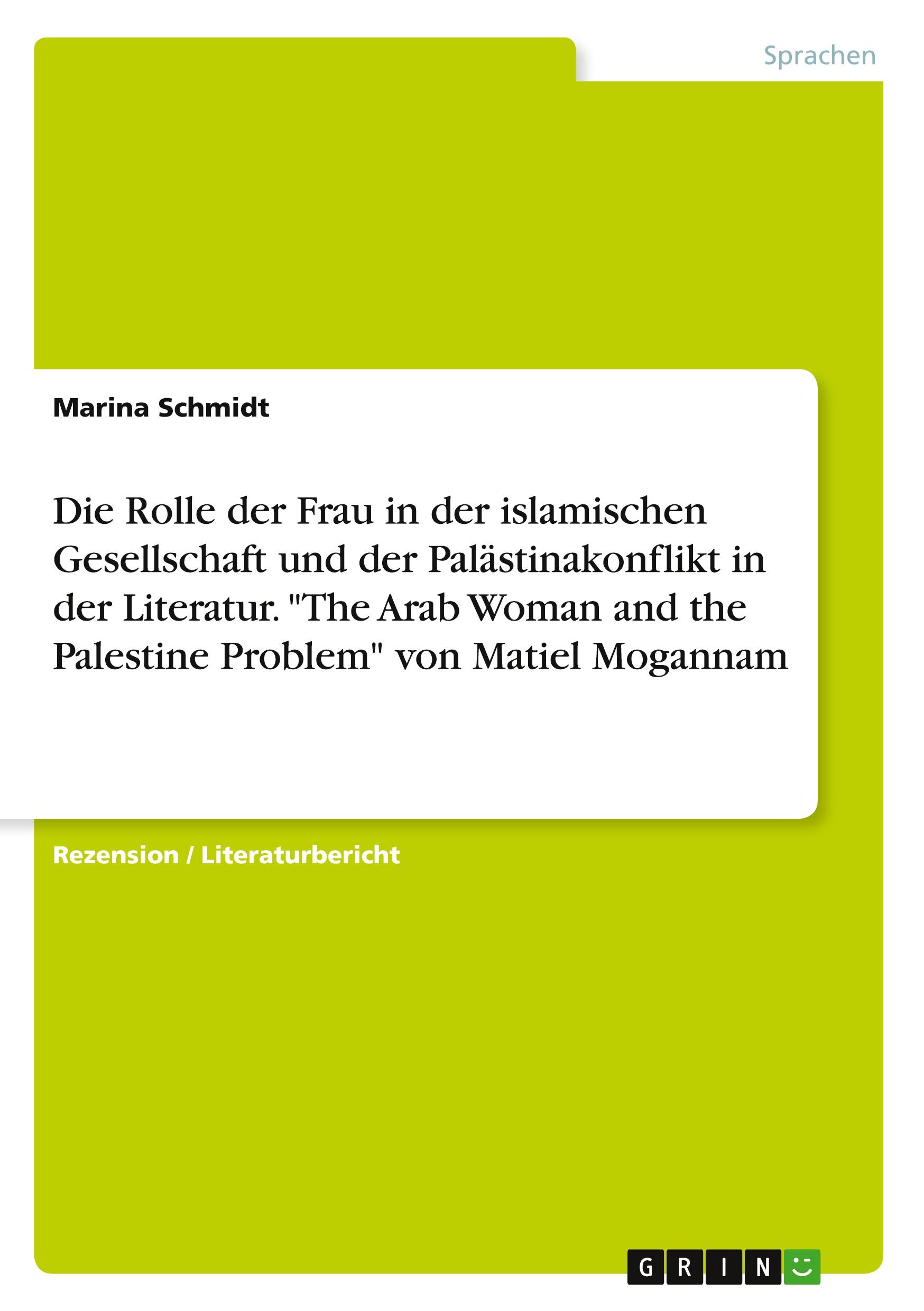 Vorderes Coverbild Die Rolle der Frau in der islamischen Gesellschaft und der Palästinakonflikt in der Literatur. "The Arab Woman and the Palestine Problem" von Matiel Mogannam