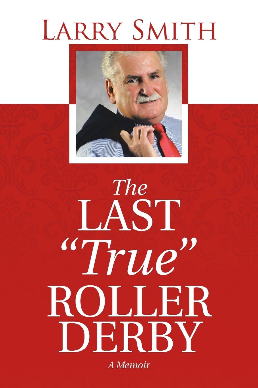 Vorderes Coverbild The Last "True" Roller Derby