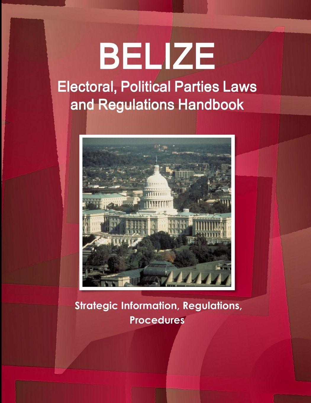 Vorderes Coverbild Belize Electoral, Political Parties Laws and Regulations Handbook