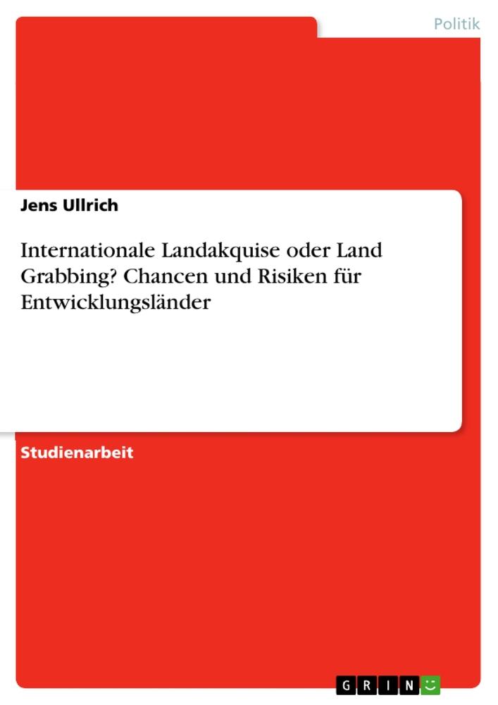 Vorderes Coverbild Internationale Landakquise oder Land Grabbing? Chancen und Risiken für Entwicklungsländer