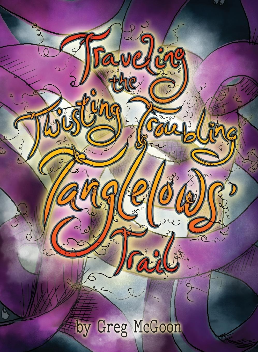 Vorderes Coverbild Traveling the Twisting Troubling Tanglelows' Trail