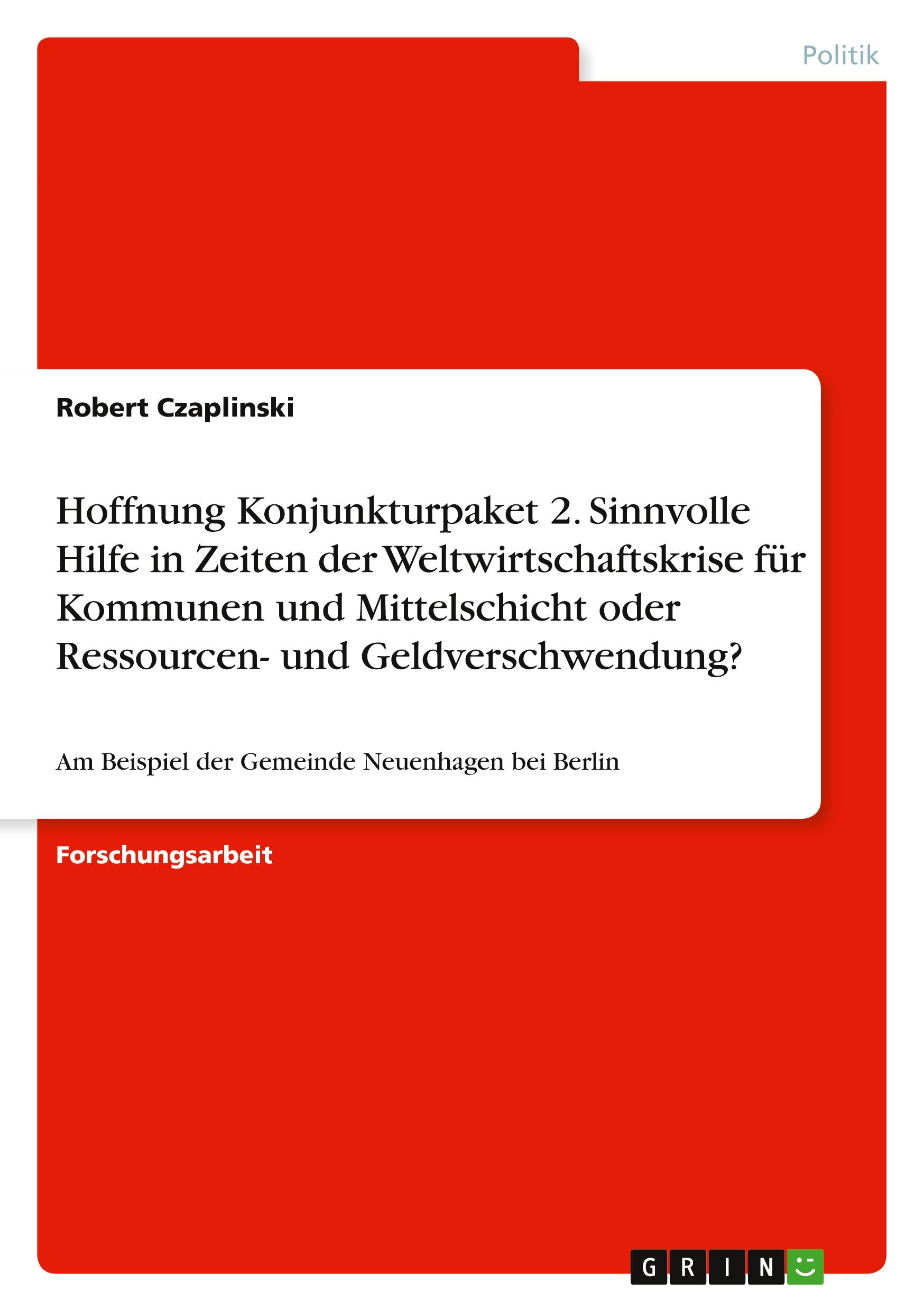 Vorderes Coverbild Hoffnung Konjunkturpaket 2. Sinnvolle Hilfe in Zeiten der Weltwirtschaftskrise für Kommunen und Mittelschicht oder Ressourcen- und Geldverschwendung?