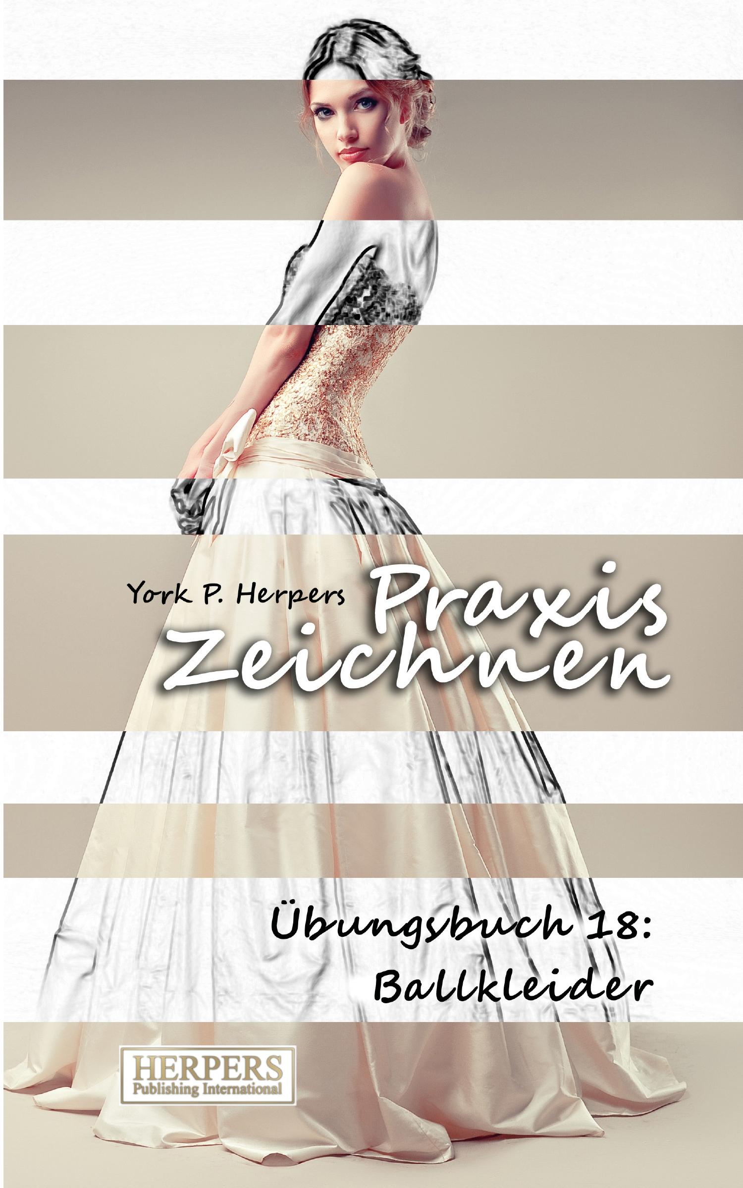 Vorderes Coverbild Praxis Zeichnen - Übungsbuch 18: Ballkleider