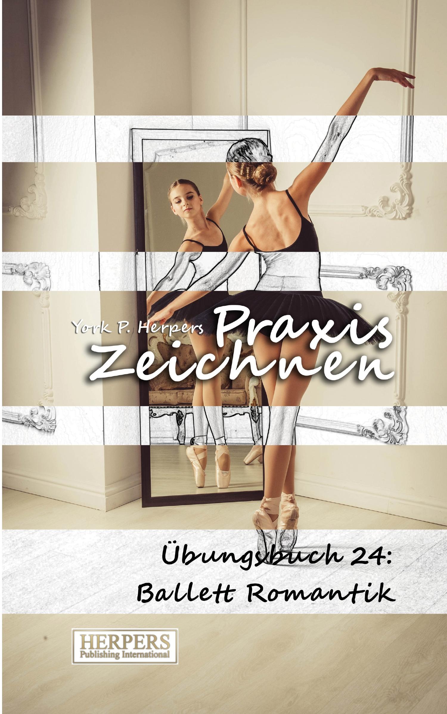 Vorderes Coverbild Praxis Zeichnen - Übungsbuch 24: Ballett Romantik
