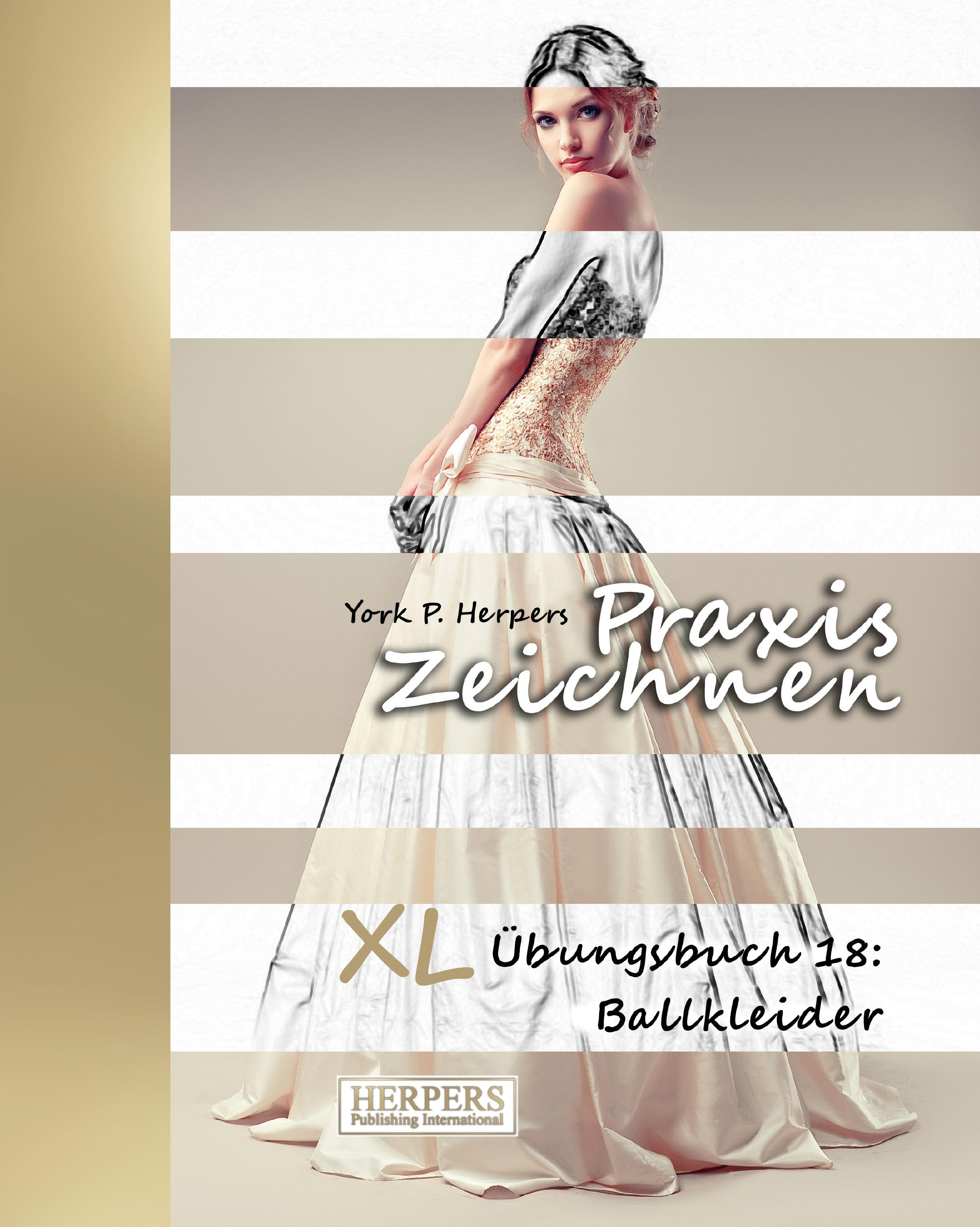 Vorderes Coverbild Praxis Zeichnen - XL Übungsbuch 18: Ballkleider