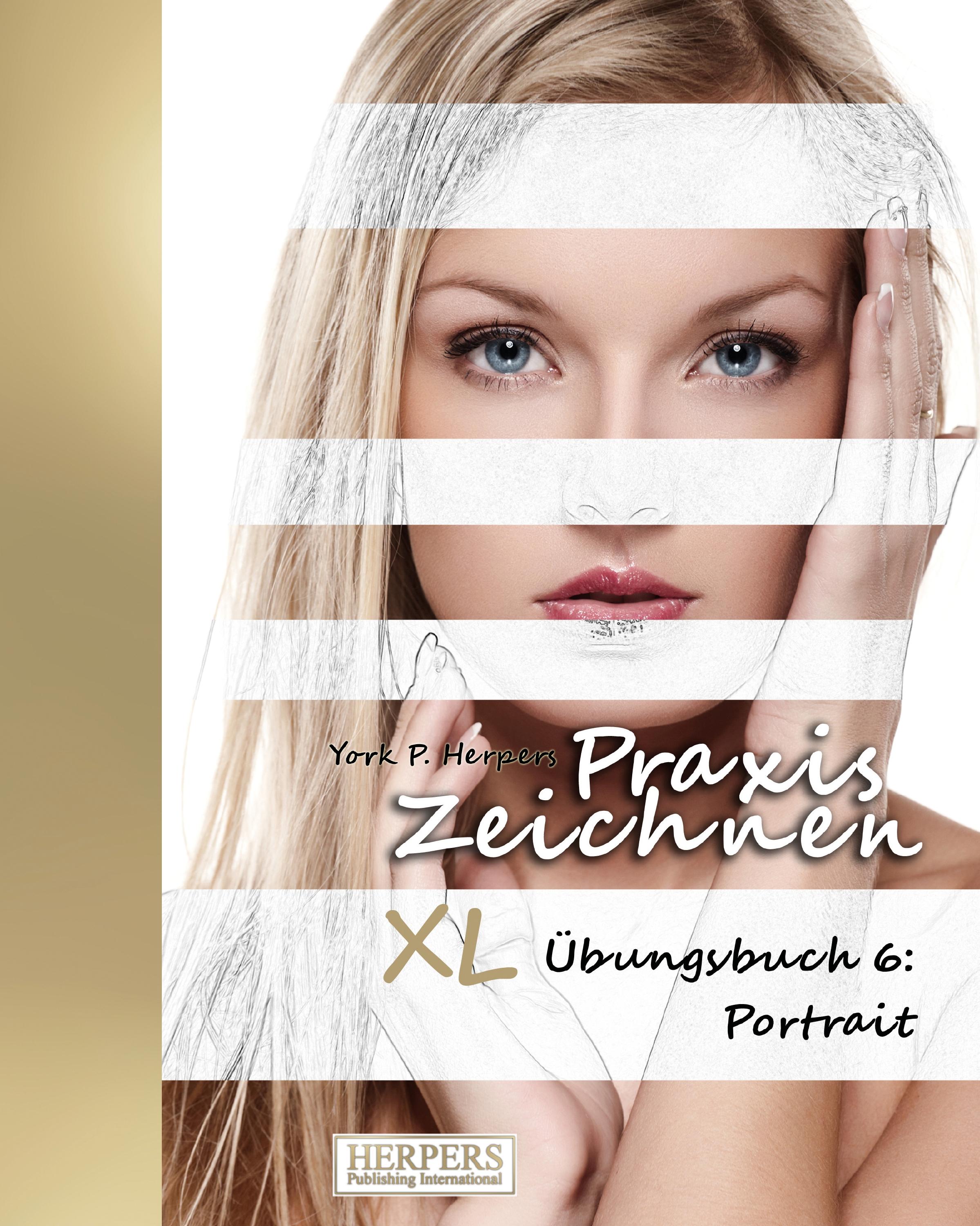 Vorderes Coverbild Praxis Zeichnen - XL Übungsbuch 6: Portrait