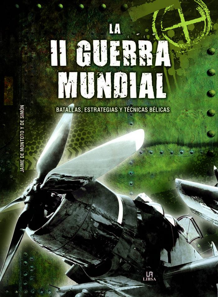 Vorderes Coverbild La II Guerra Mundial : batallas, estrategias y técnicas bélicas