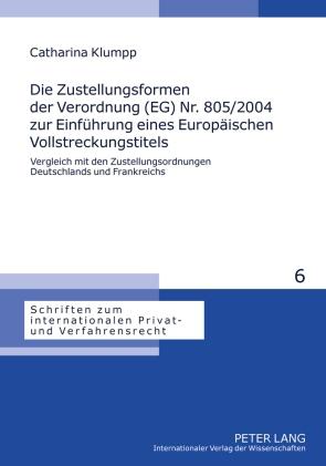 Vorderes Coverbild Die Zustellungsformen der Verordnung (EG) Nr. 805/2004 zur Einführung eines Europäischen Vollstreckungstitels