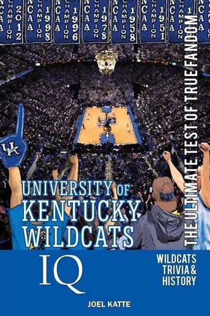Vorderes Coverbild University of Kentucky Wildcats Basketball IQ: The Ultimate Test of True Fandom