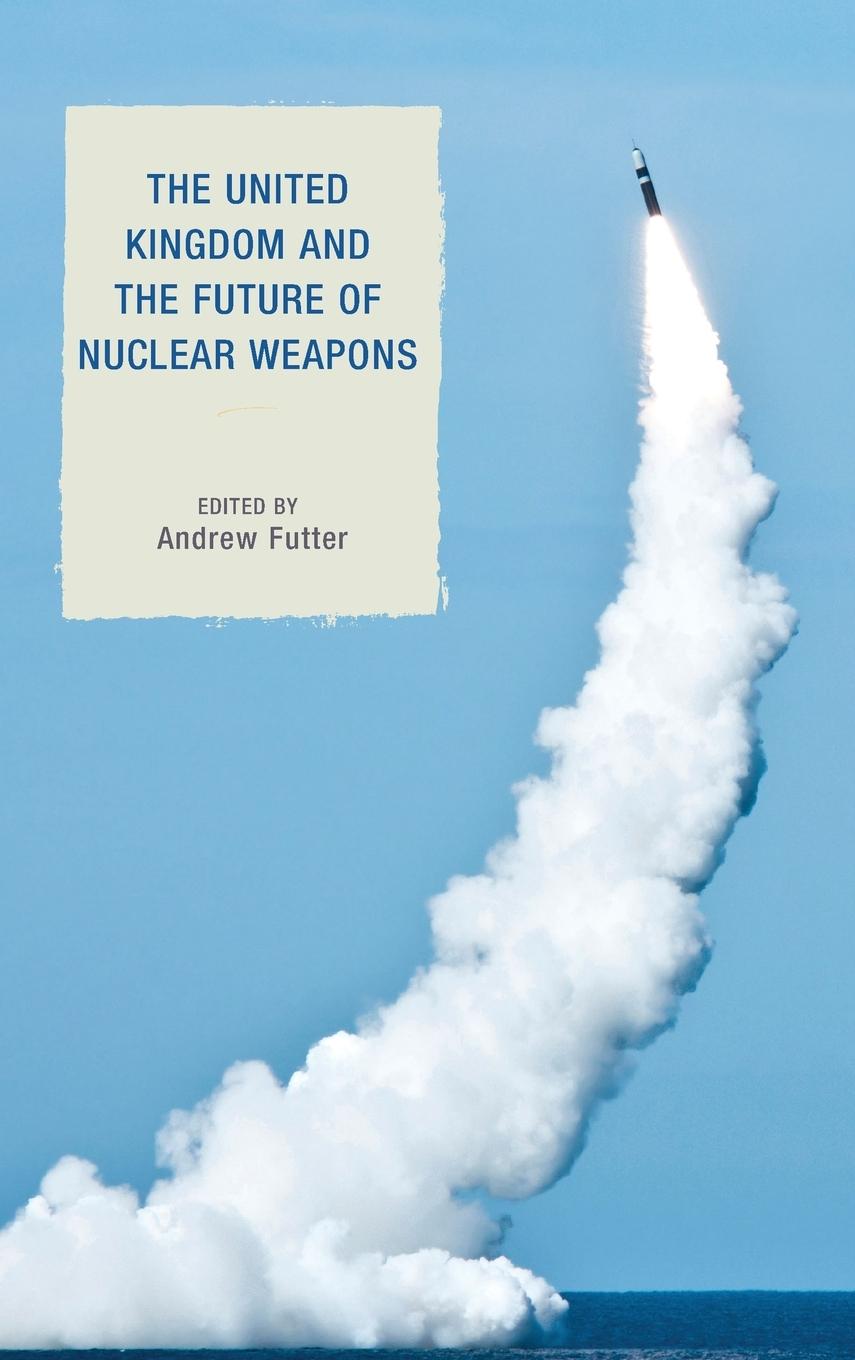 Vorderes Coverbild United Kingdom and the Future of Nuclear Weapons