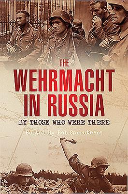 Vorderes Coverbild The Wehrmacht in Russia: By Those Who Were There