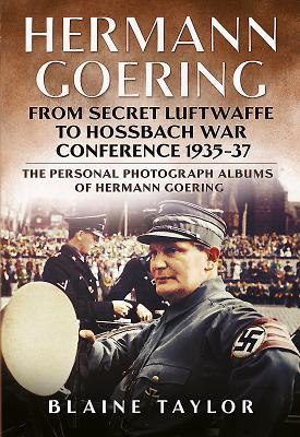 Vorderes Coverbild Hermann Goering: From Secret Luftwaffe to Hossbach War Conference 1935-37