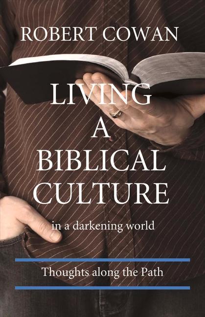 Vorderes Coverbild Living a Biblical Culture: In a Darkening World Volume 1