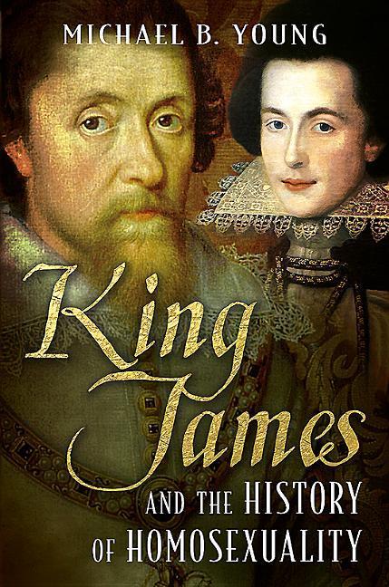 Vorderes Coverbild King James and the History of Homosexuality