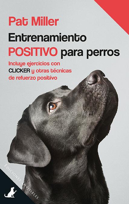 Vorderes Coverbild Entrenamiento positivo para perros : Incluye ejercicios con clicker y otras técnicas de refuerzo positivo