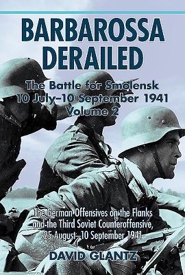 Vorderes Coverbild Barbarossa Derailed: The Battle for Smolensk 10 July-10 September 1941 - Volume 2