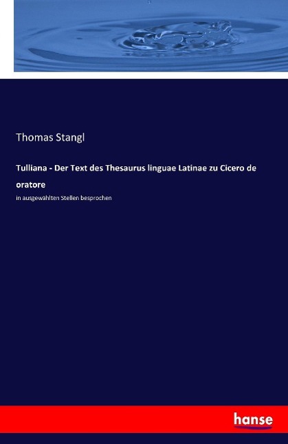 Vorderes Coverbild Tulliana - Der Text des Thesaurus linguae Latinae zu Cicero de oratore