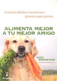Vorderes Coverbild Alimenta mejor a tu mejor amigo : comidas faÌciles y nutritivas y premios para perros