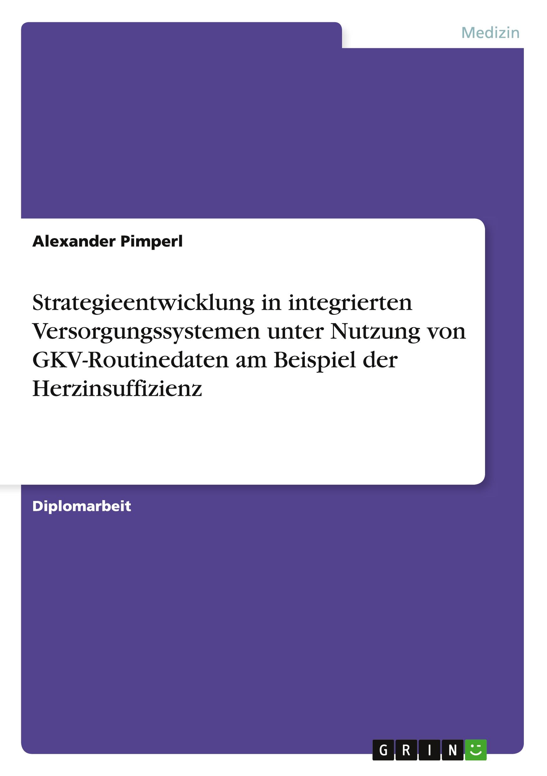 Vorderes Coverbild Strategieentwicklung in integrierten Versorgungssystemen unter Nutzung von GKV-Routinedaten am Beispiel der Herzinsuffizienz