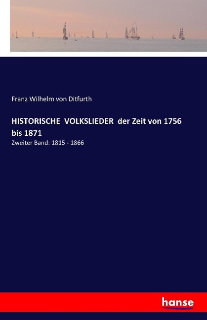 Vorderes Coverbild HISTORISCHE  VOLKSLIEDER  der Zeit von 1756 bis 1871