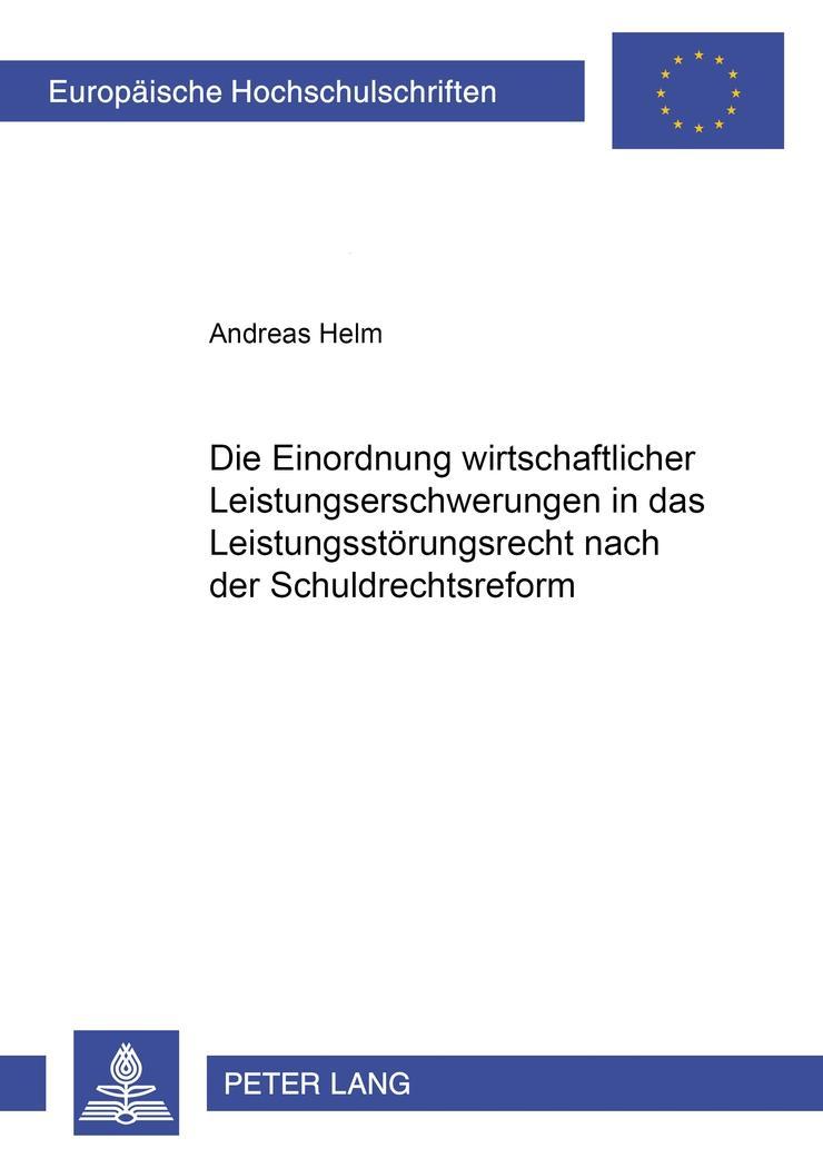 Vorderes Coverbild Die Einordnung wirtschaftlicher Leistungserschwerungen in das Leistungsstörungsrecht nach der Schuldrechtsreform