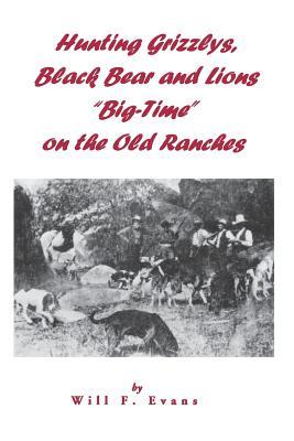 Vorderes Coverbild Hunting Grizzlys, Black Bear and Lions "Big-Time" on the Old Ranches