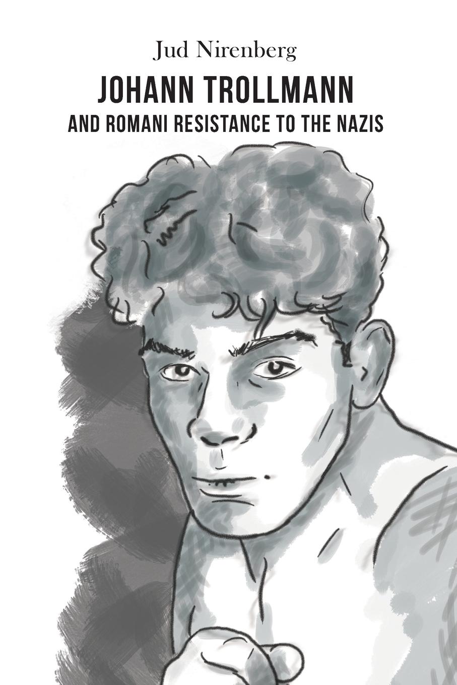 Vorderes Coverbild Johann Trollmann and Romani Resistance to the Nazis